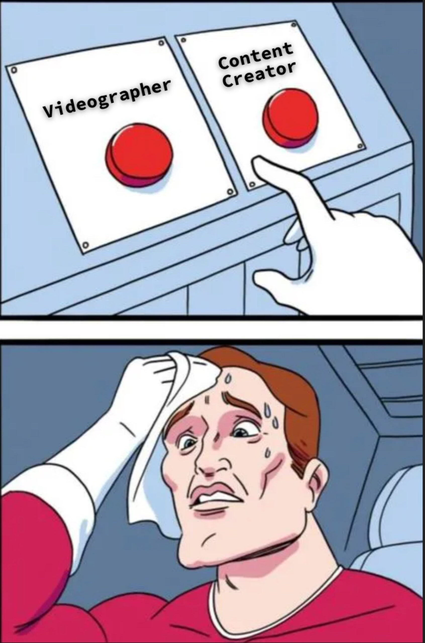 A comic shows a character sweating while deciding between two buttons labeled Videographer and Content Creator. He looks anxious as he wipes sweat from his forehead, unsure which option to choose.